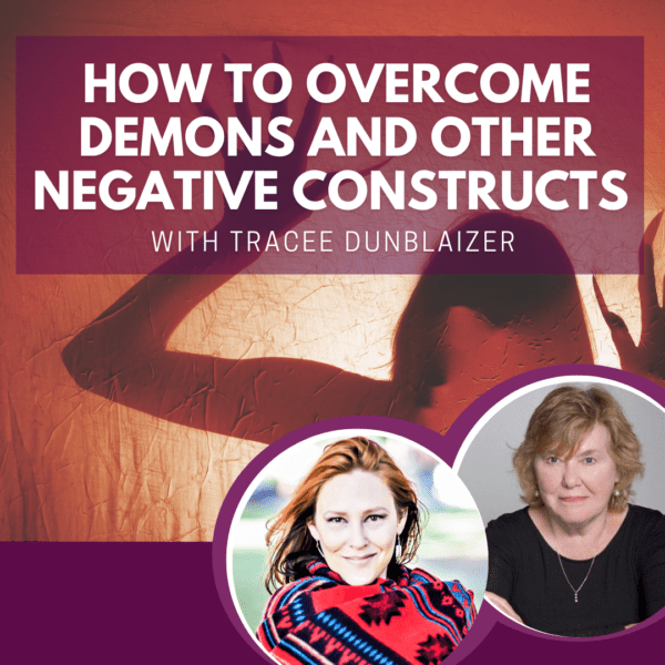 How to Overcome Demons and Other Negative Constructs